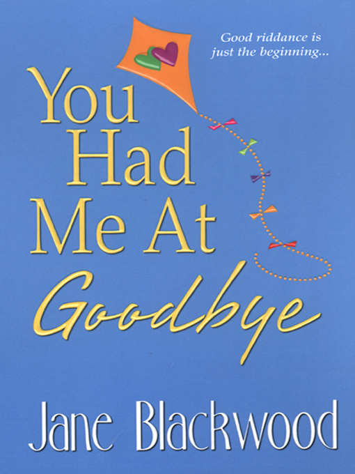 Title details for You Had Me At Goodbye by Jane Blackwood - Available